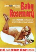 Baby Rosemary Plus The Lost Films Of Sharon Thorpe