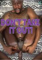 Don't Take It Out!